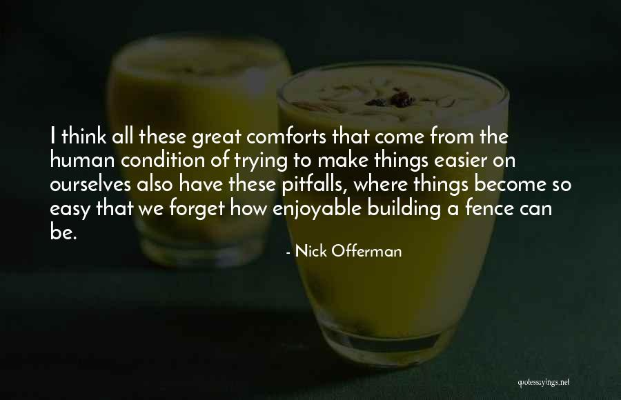 Great Forget Quotes By Nick Offerman