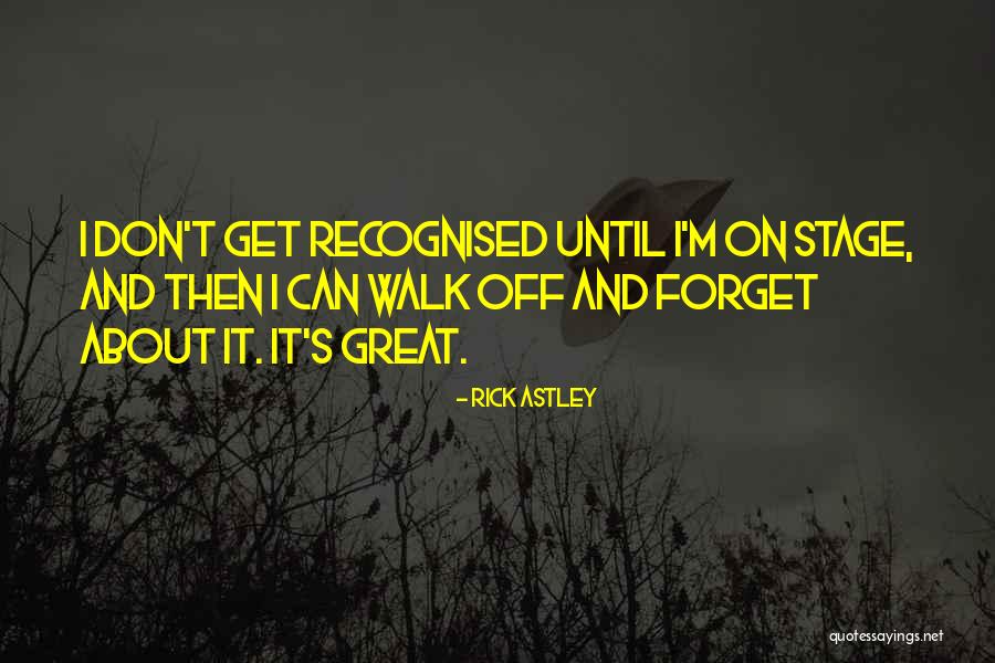 Great Forget Quotes By Rick Astley