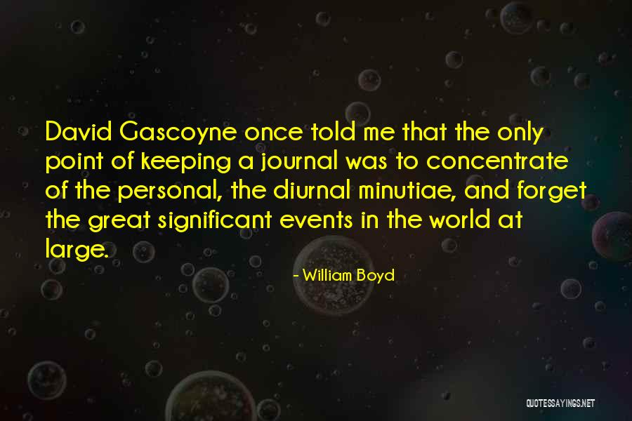 Great Forget Quotes By William Boyd