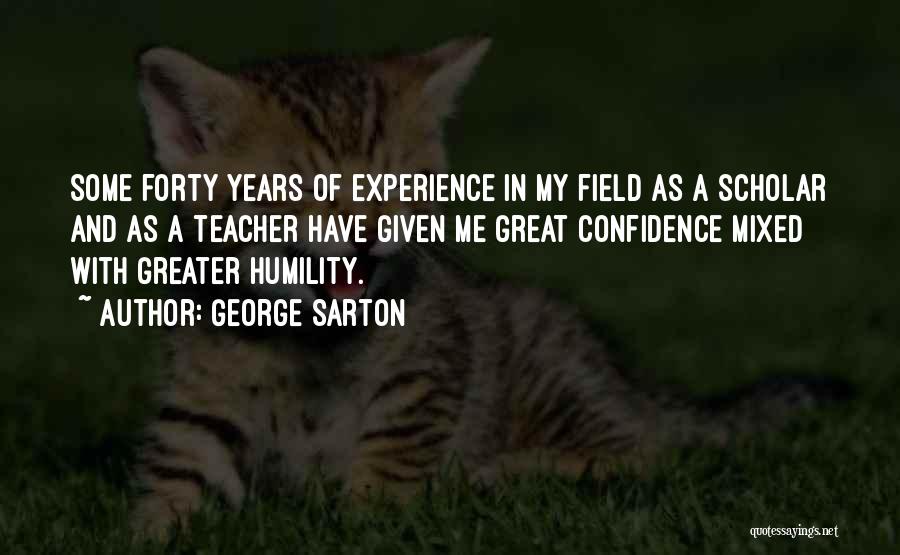 Great Forty Quotes By George Sarton