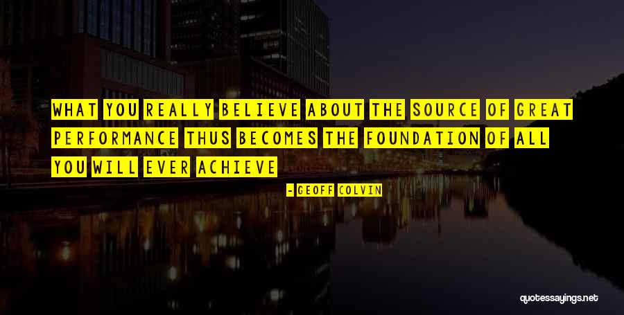 Great Foundation Quotes By Geoff Colvin Great Foundation Quotes By Geoff Colvin
