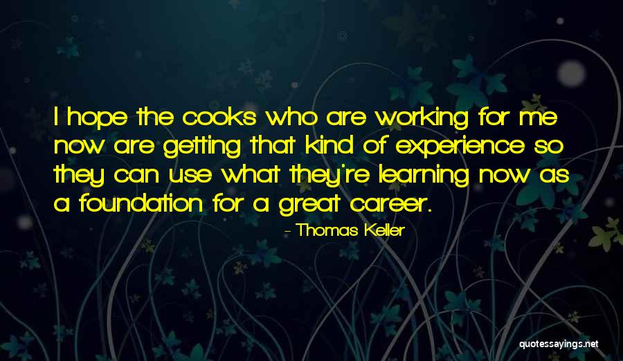 Great Foundation Quotes By Thomas Keller Great Foundation Quotes By Thomas Keller