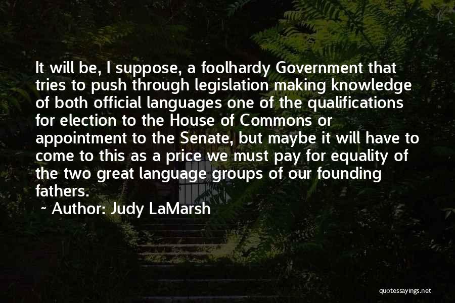 Great Founding Father Quotes By Judy LaMarsh