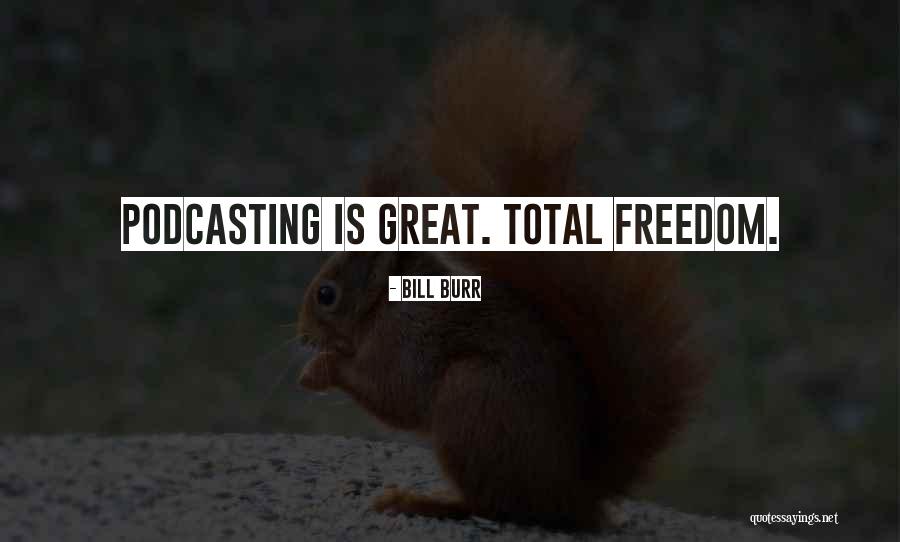 Great Freedom Quotes By Bill Burr Great Freedom Quotes By Bill Burr
