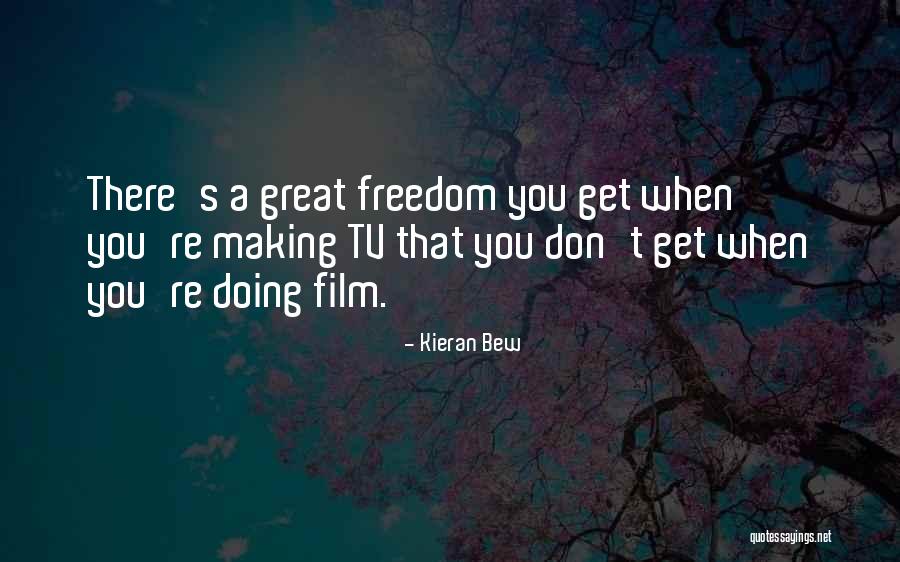 Great Freedom Quotes By Kieran Bew Great Freedom Quotes By Kieran Bew