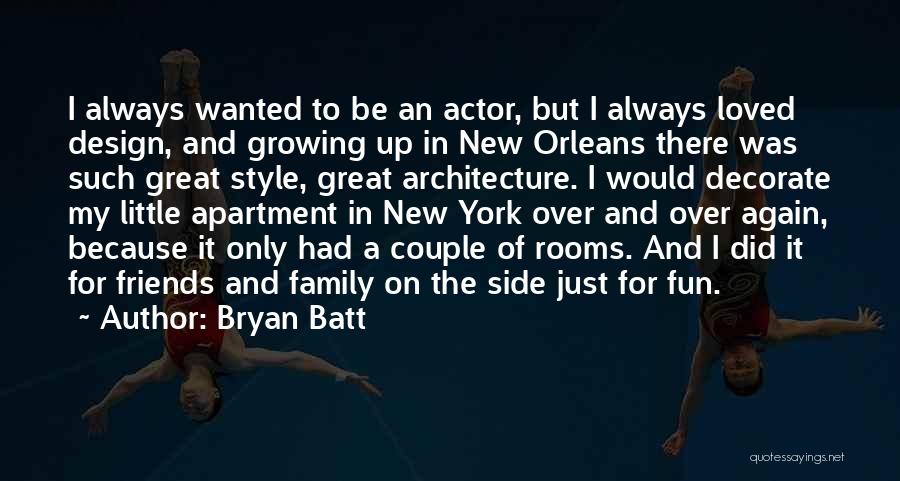 Great Friends And Family Quotes By Bryan Batt