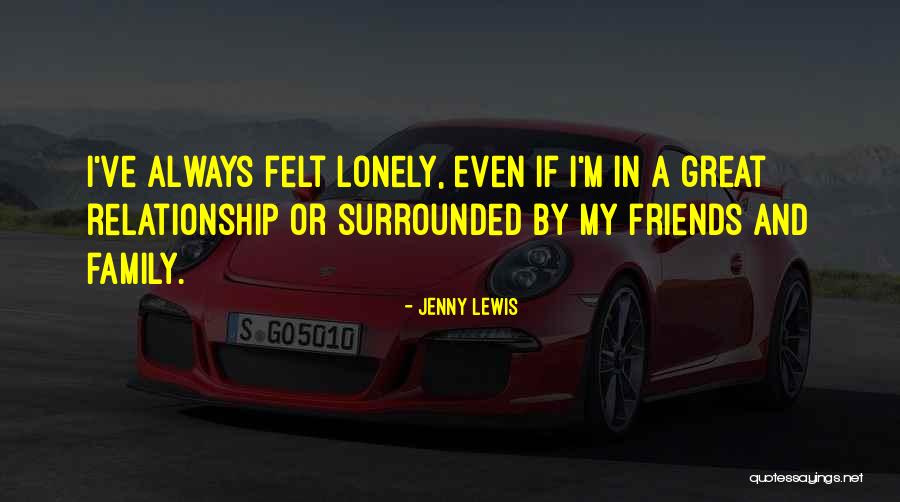 Great Friends And Family Quotes By Jenny Lewis