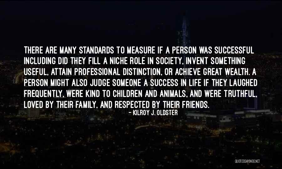 Great Friends And Family Quotes By Kilroy J. Oldster Great Friends And Family Quotes By Kilroy J. Oldster