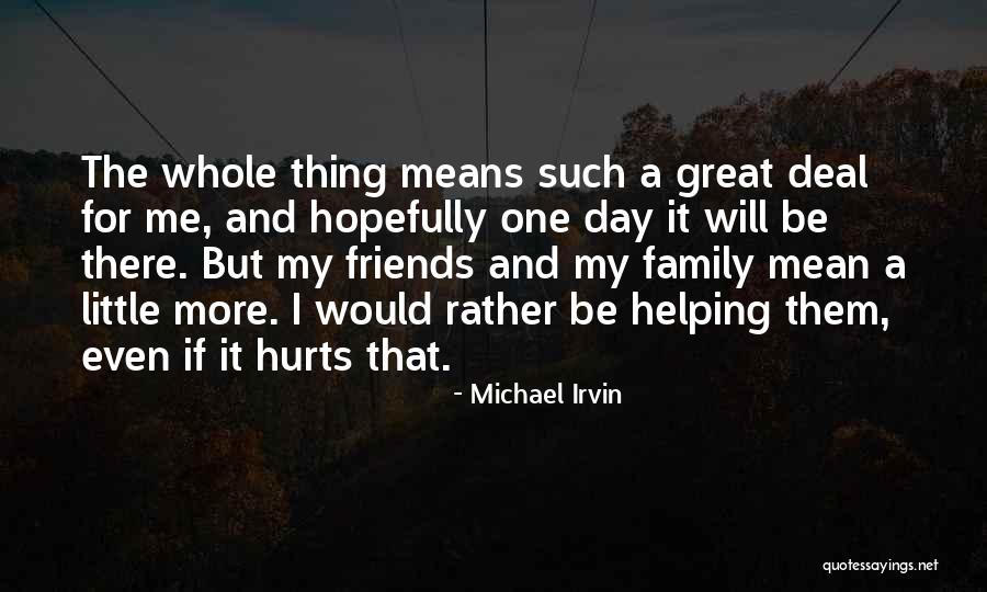 Great Friends And Family Quotes By Michael Irvin