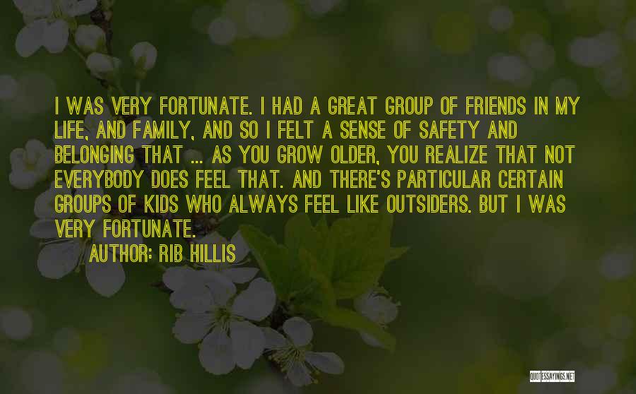 Great Friends And Family Quotes By Rib Hillis