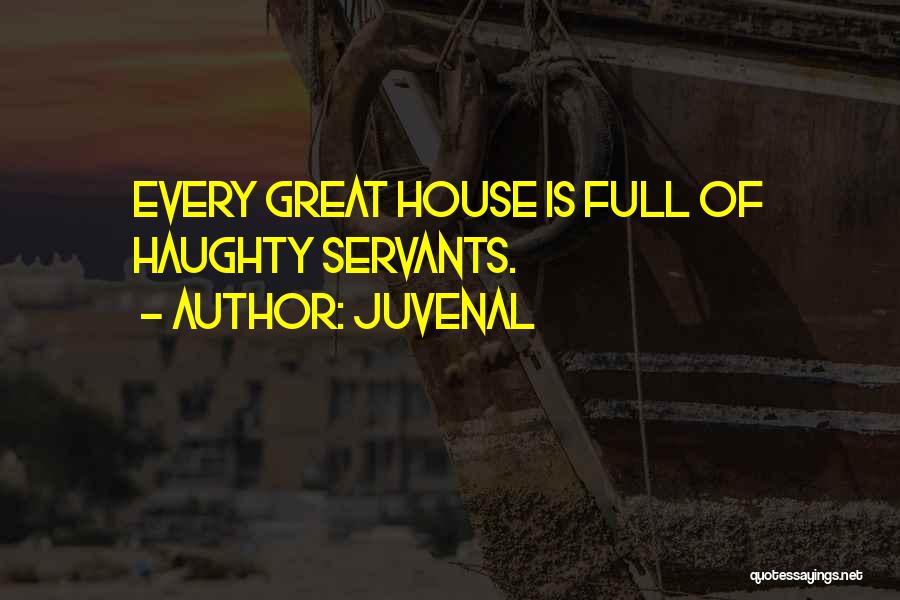 Great Full House Quotes By Juvenal