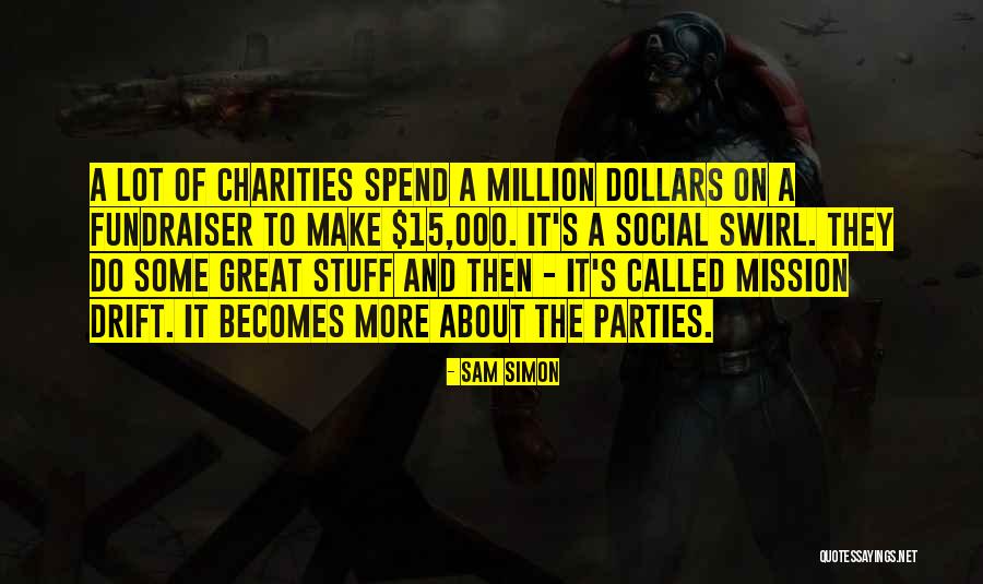 Great Fundraiser Quotes By Sam Simon