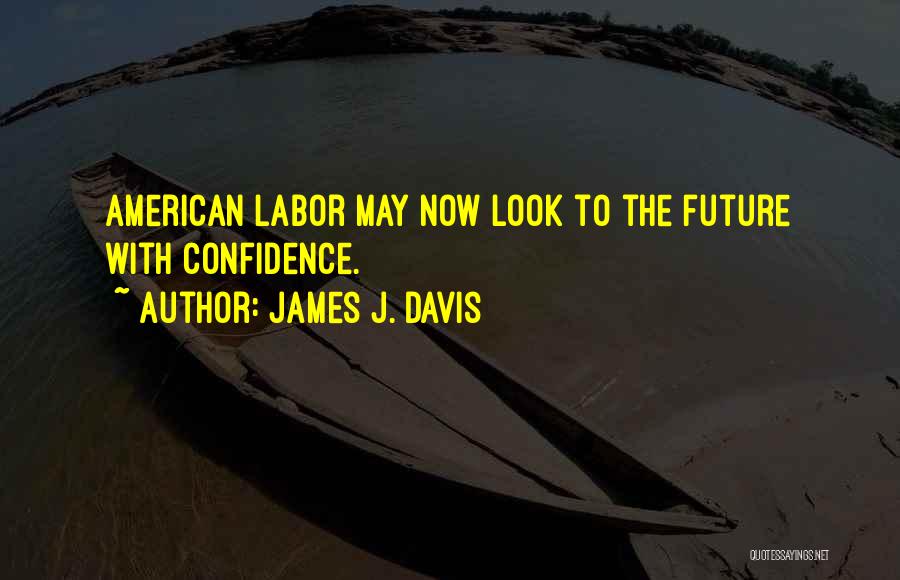 Great Future Quotes By James J. Davis