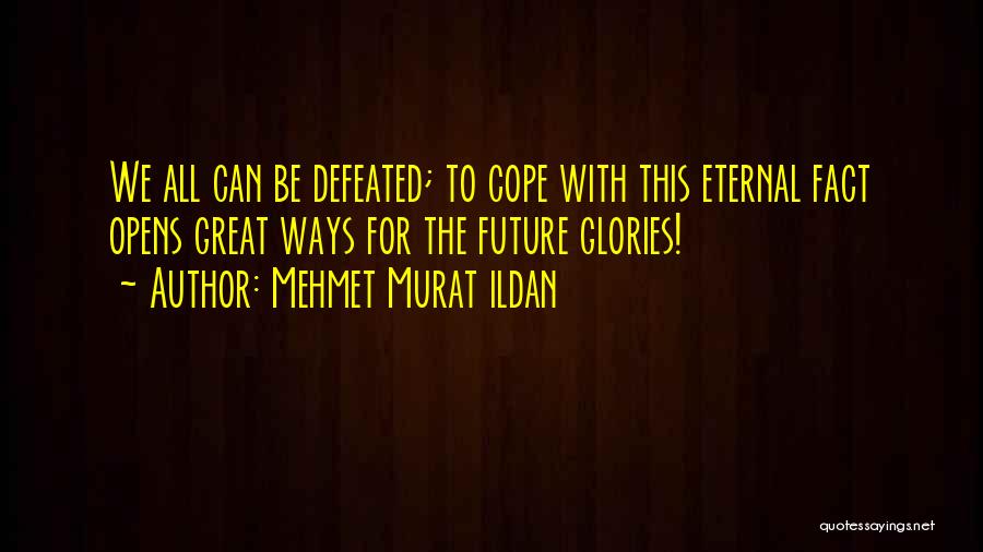 Great Future Quotes By Mehmet Murat Ildan