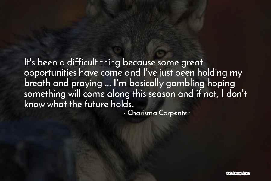 Great Gambling Quotes By Charisma Carpenter Great Gambling Quotes By Charisma Carpenter