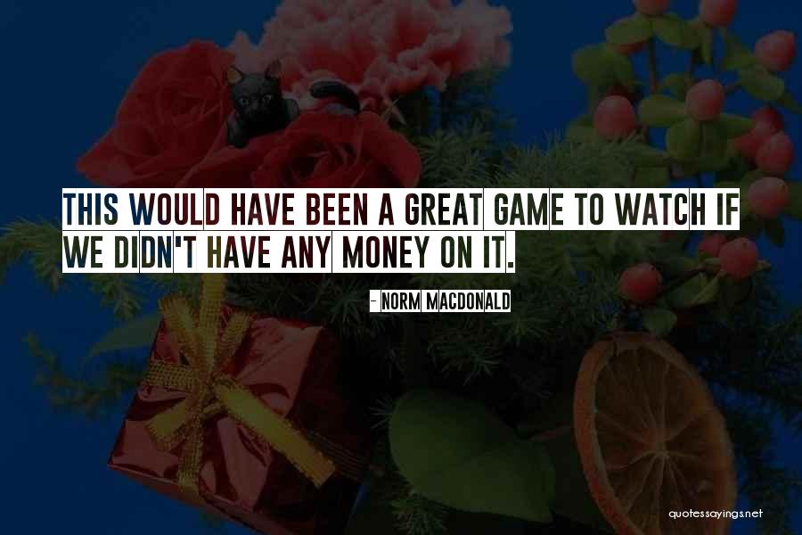 Great Gambling Quotes By Norm MacDonald Great Gambling Quotes By Norm MacDonald