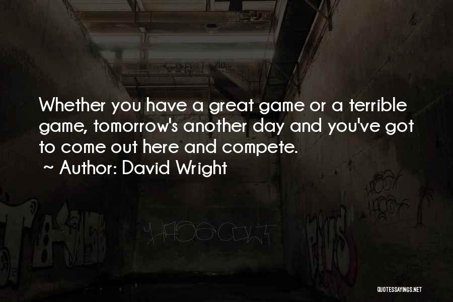 Great Game Day Quotes By David Wright