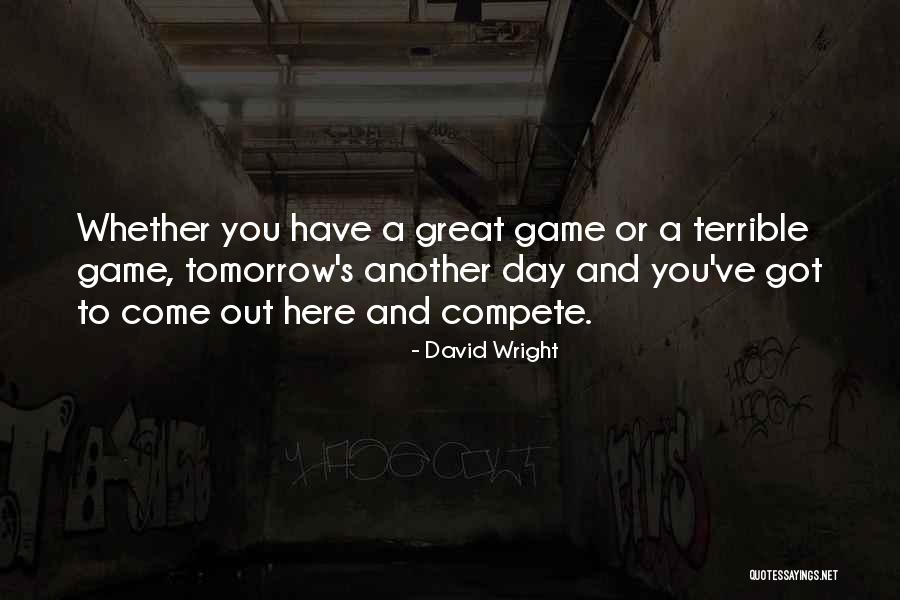 Great Game Day Quotes By David Wright Great Game Day Quotes By David Wright