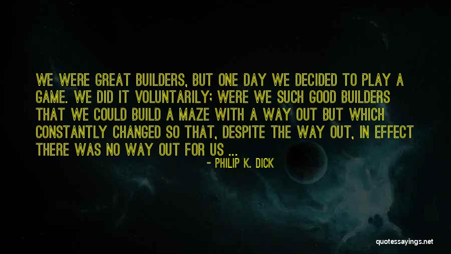 Great Game Day Quotes By Philip K. Dick