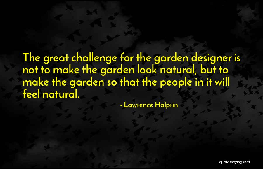 Great Garden Quotes By Lawrence Halprin Great Garden Quotes By Lawrence Halprin