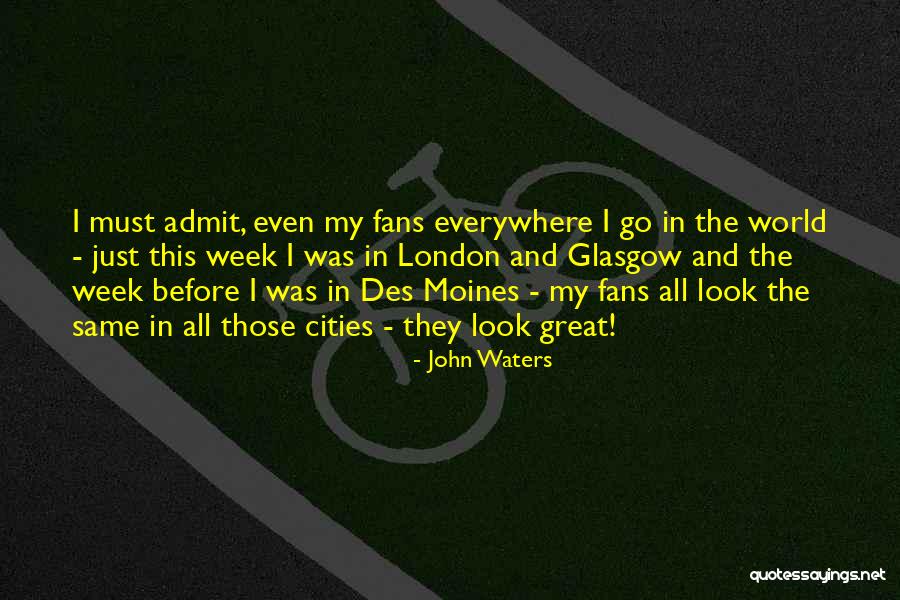 Great Glasgow Quotes By John Waters