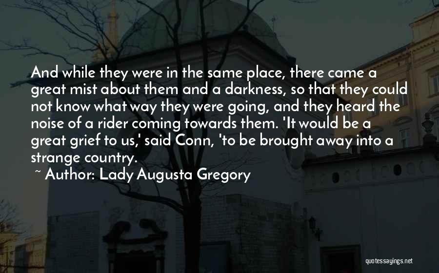 Great Going Away Quotes By Lady Augusta Gregory