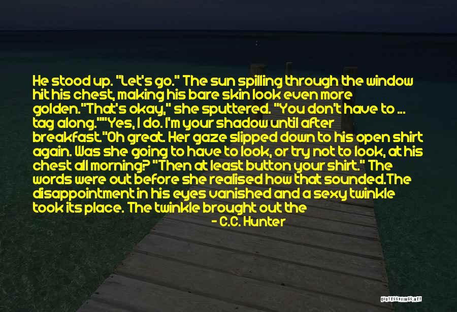 Great Going Out Quotes By C.C. Hunter Great Going Out Quotes By C.C. Hunter