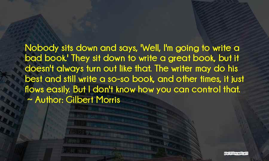 Great Going Out Quotes By Gilbert Morris