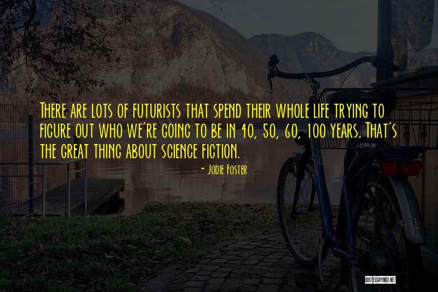 Great Going Out Quotes By Jodie Foster Great Going Out Quotes By Jodie Foster