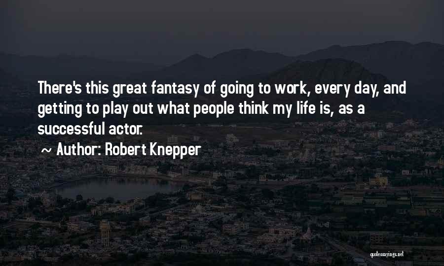 Great Going Out Quotes By Robert Knepper