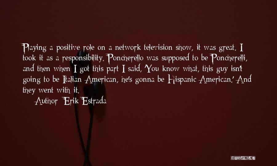 Great Going Quotes By Erik Estrada