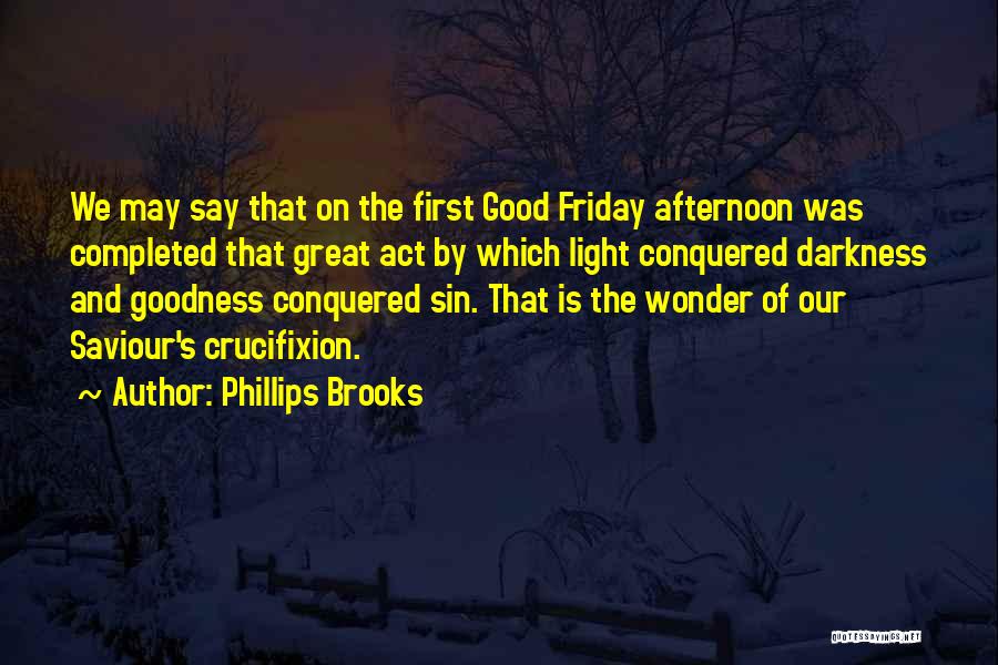 Great Good Friday Quotes By Phillips Brooks
