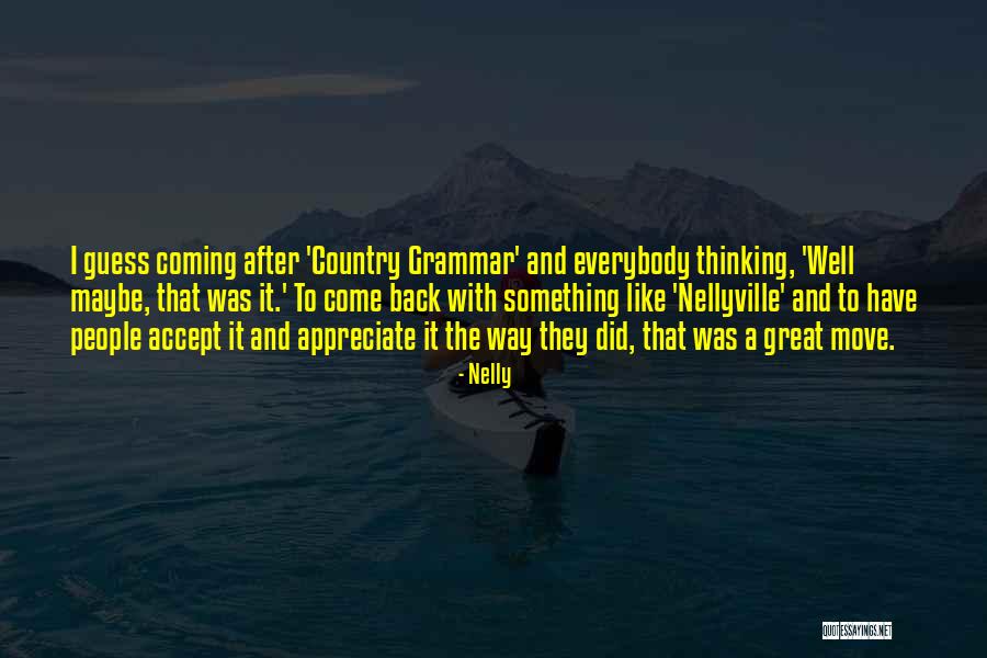 Great Grammar Quotes By Nelly Great Grammar Quotes By Nelly