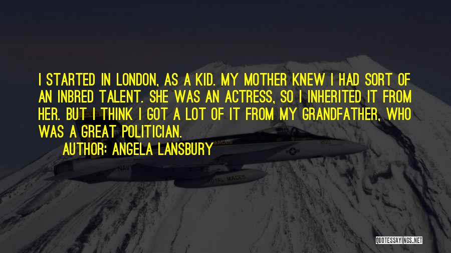 Great Grandfather Quotes By Angela Lansbury