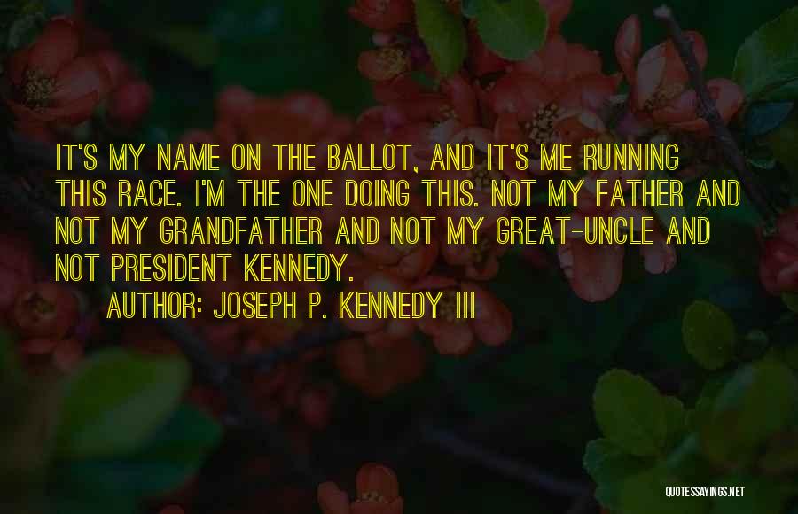 Great Grandfather Quotes By Joseph P. Kennedy III