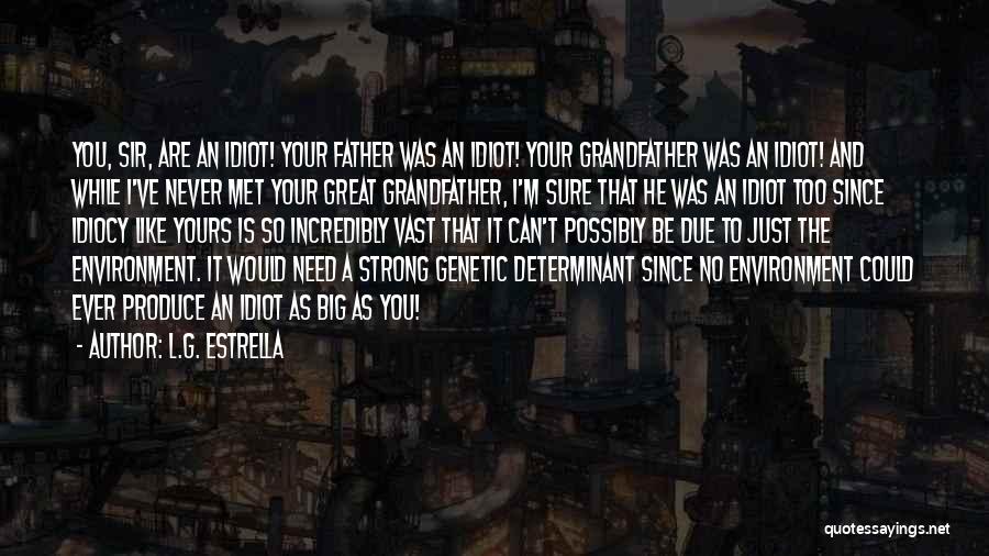 Great Grandfather Quotes By L.G. Estrella