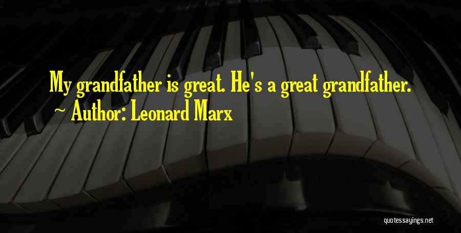Great Grandfather Quotes By Leonard Marx