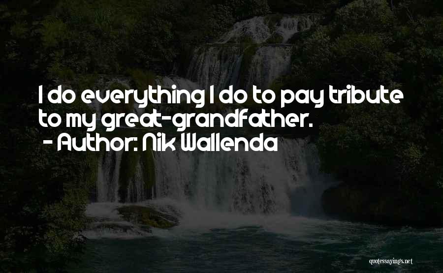 Great Grandfather Quotes By Nik Wallenda