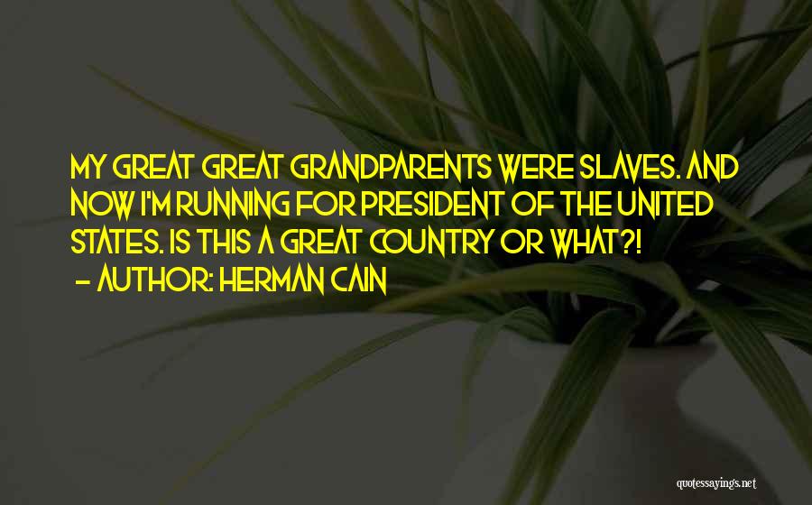 Great Grandparents Quotes By Herman Cain