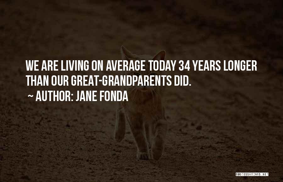 Great Grandparents Quotes By Jane Fonda