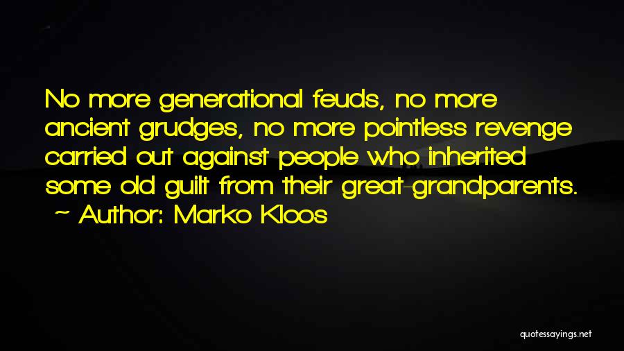 Great Grandparents Quotes By Marko Kloos