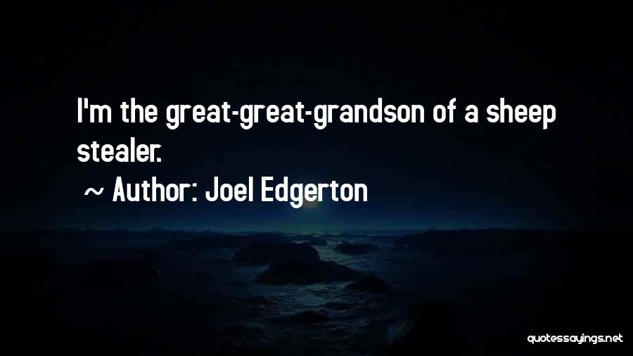 Great Grandson Quotes By Joel Edgerton