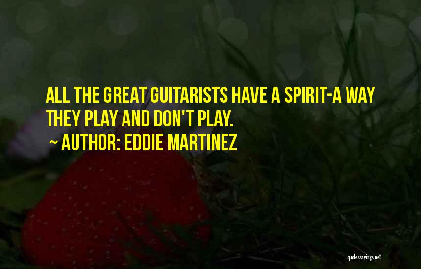 Great Guitarists Quotes By Eddie Martinez