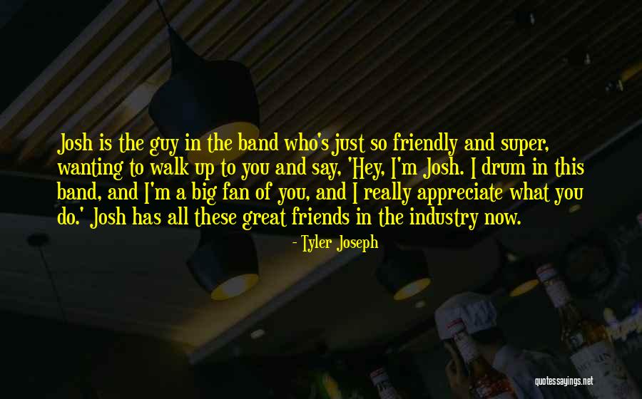 Great Guy Friends Quotes By Tyler Joseph