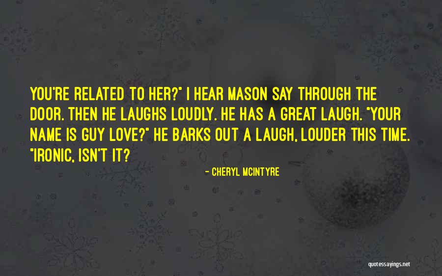 Great Guy Quotes By Cheryl McIntyre Great Guy Quotes By Cheryl McIntyre