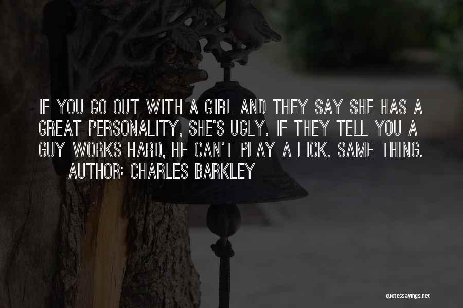 Great Guy To Girl Quotes By Charles Barkley