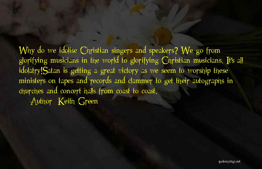 Great Halls Quotes By Keith Green