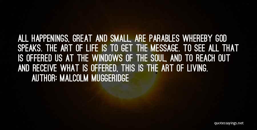 Great Happenings Quotes By Malcolm Muggeridge