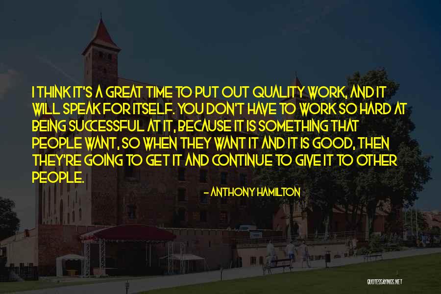 Great Hard Work Quotes By Anthony Hamilton