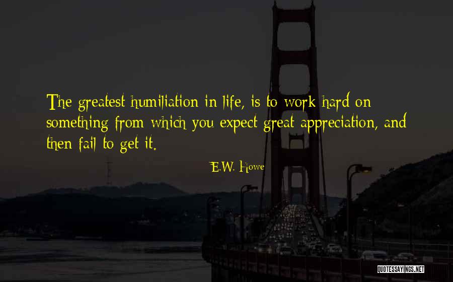 Great Hard Work Quotes By E.W. Howe